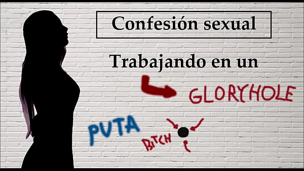 Spanish audio Confesión sexual Ellatrabajaen un gloryhole