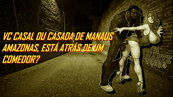 me chama_pra comer tua mulher ou_namoradaSOU COMEDOR DE_MANAOS AMAZONAS